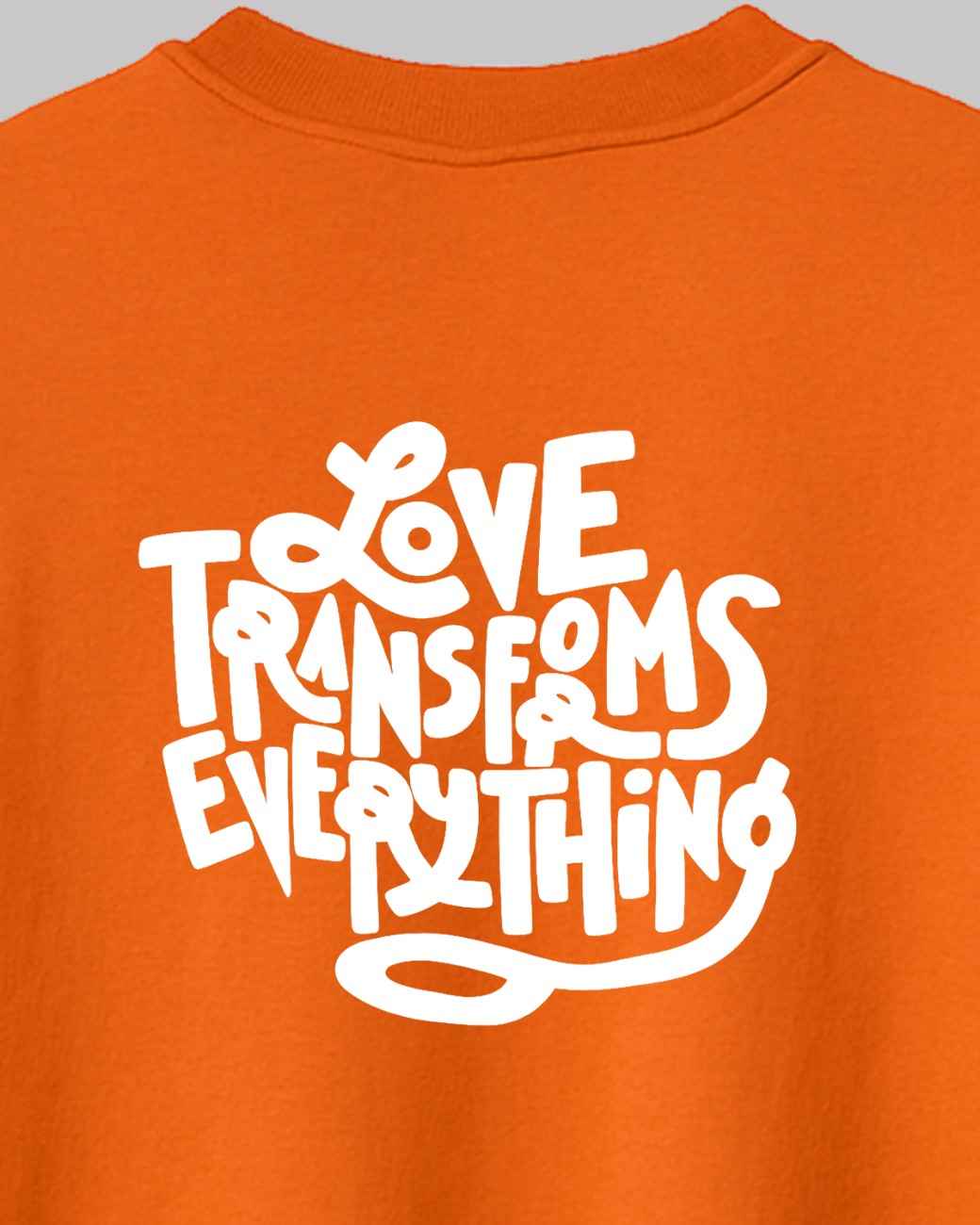 Love Transforms Everything Unisex Oversized t-shirt.